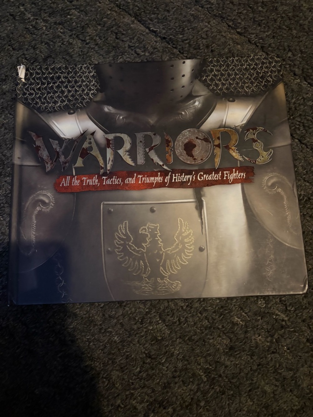 Warriors all the truth tactics and triumphs of history’s greatest fighters